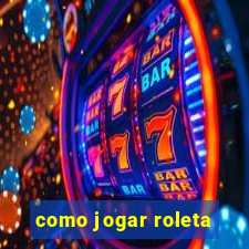 como jogar roleta